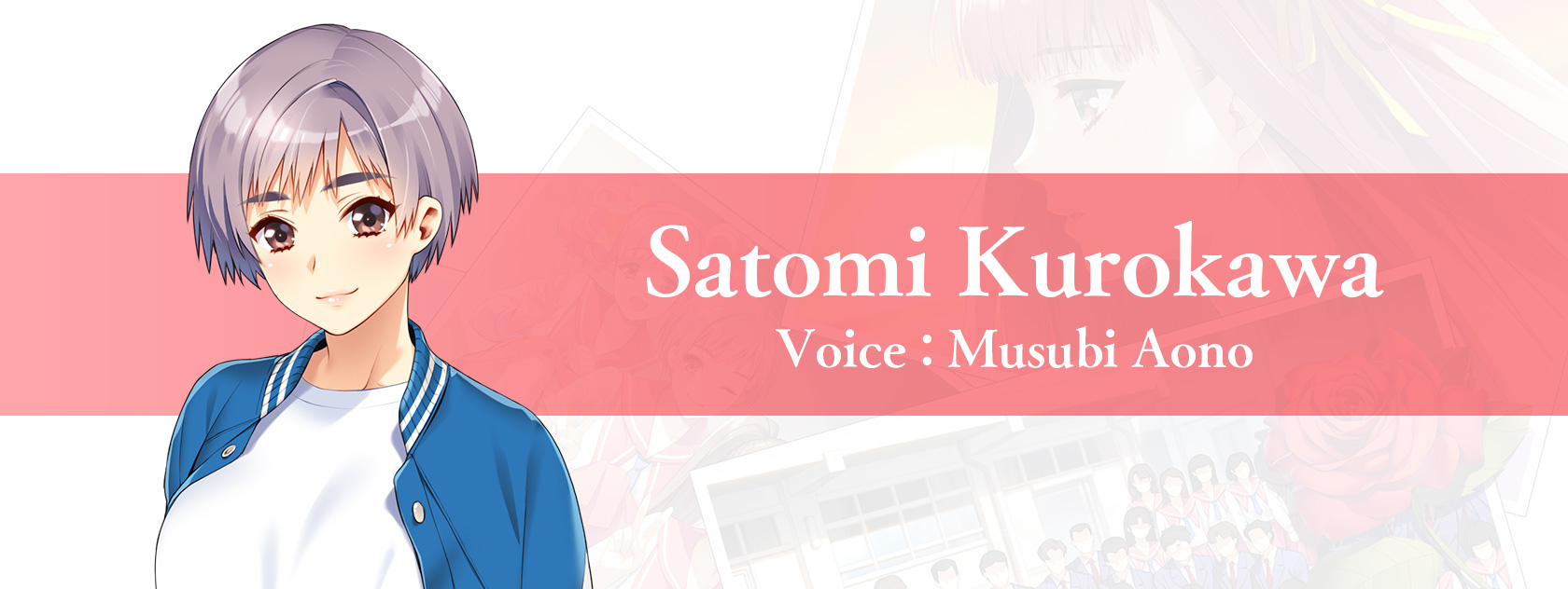 Satomi Kurokawa Voice: Musubi Aono